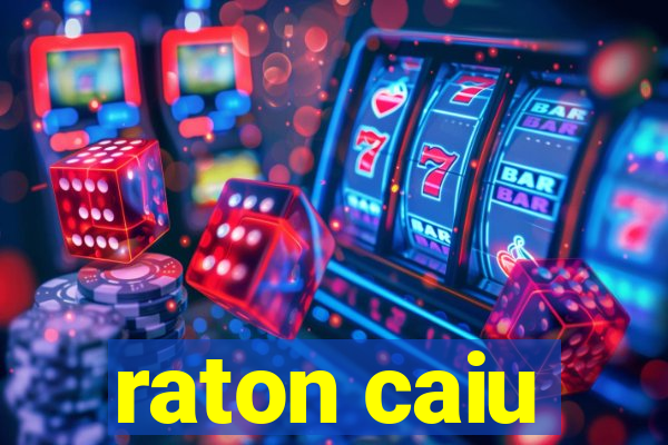 raton caiu